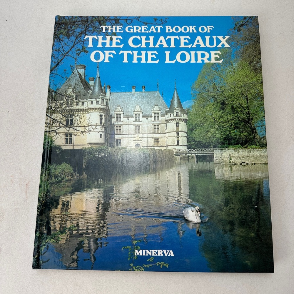 Great Book of the Chateaux of the Loire Noel Graveline Minerva Hardcover 1987